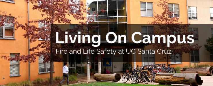 Image of an on-campus residence with the caption 'Living On Campus, Fire and Life Safety at UC Santa Cruz'